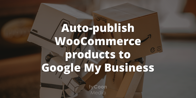Auto-publish WooCommerce products to Google My Business image